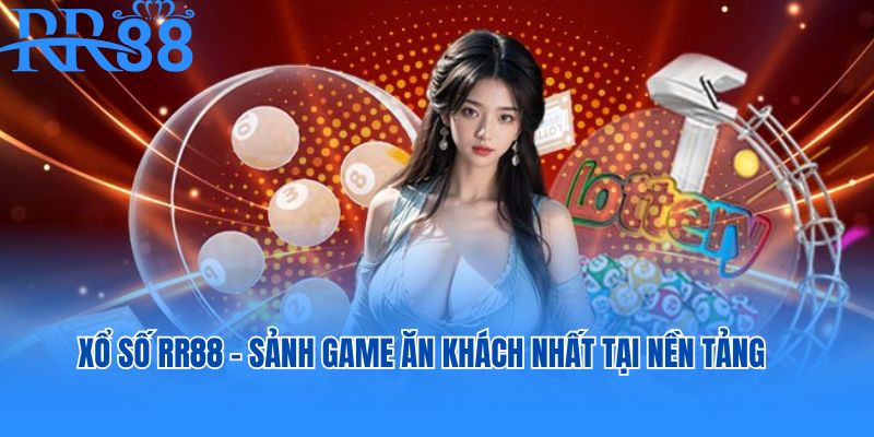 Xổ số RR88 - Sảnh game ăn khách nhất tại nền tảng